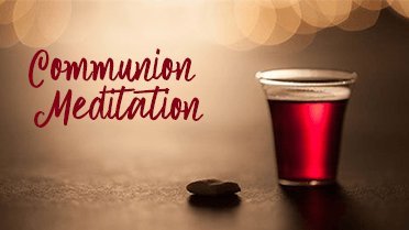 Communion Meditations